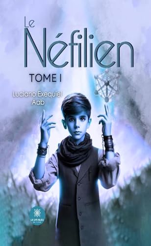 Le Néfilien - Tome I von LE LYS BLEU EDITIONS SAS