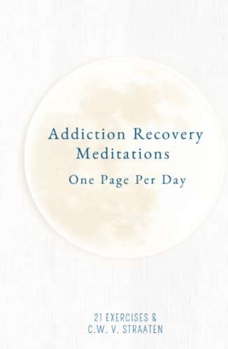 Addiction Recovery Meditations For Daily Self-Reflection: One Page Per Day - 365 Quotes & Affirmations For Recovery von Independently published