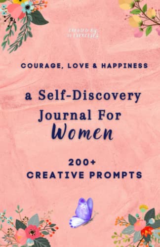 Courage, Love & Happiness: A Self-Discovery Journal For Women (Creative Journals with Prompts for Women) von Independently published