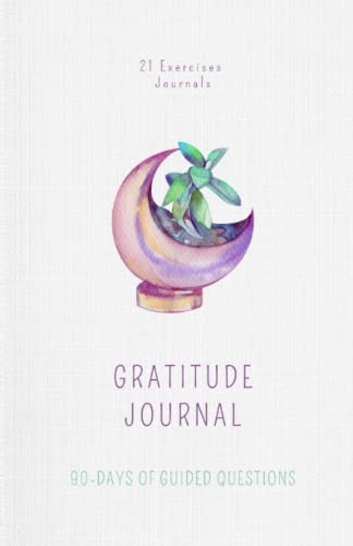 The Gratitude Journal: A Fresh New Start In 90 Days (Gratitude Journals with Prompts, Band 1)