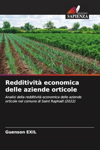 Redditività economica delle aziende orticole: Analisi della redditività economica delle aziende orticole nel comune di Saint Raphaël (2022) von Edizioni Sapienza