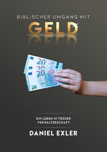 Biblischer Umgang mit Geld: Ein Leben in treuer Verwalterschaft