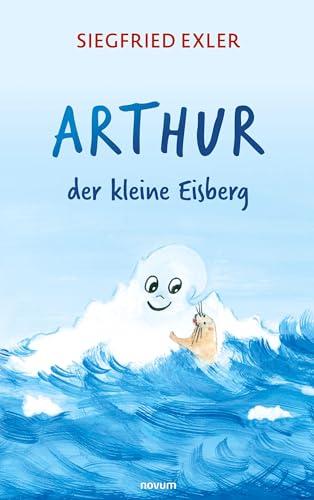 Arthur - der kleine Eisberg von novum Verlag