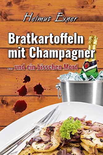 Bratkartoffeln mit Champagner: ... und ein bisschen Mord