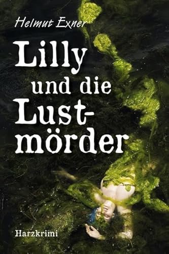 Lilly und die Lustmörder: Harzkrimi