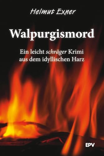 Walpurgismord: Ein leicht schräger Krimi aus dem idyllischen Harz