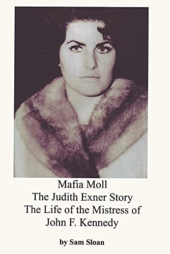 Mafia Moll: The Judith Exner Story, The Life of the Mistress of John F. Kennedy von Ishi Press