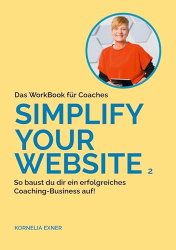 Simplify your Website 2: WorkBook für Coaches, die eine erfolgreiche Website für ihr Coaching Business aufbauen wollen. von BoD – Books on Demand