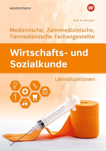 Wirtschafts- und Sozialkunde: Ausgabe für Medizinische, Zahnmedizinische und Tiermedizinische Fachangestellte Lernsituationen