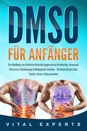 DMSO für Anfänger: Das Handbuch zum effektiven Heilmittel gegen diverse Krankheiten, chronische Schmerzen, Entzündungen & Bindegewebe-Schäden – Dimethylsulfoxid Salbe, Tropfen, Creme richtig anwenden DMSO für Anfänger: Das Handbuch zum effektiven Heilmittel gegen diverse Krankheiten, chronische Schmerzen, Entzündungen & Bindegewebe-Schäden – Dimethylsulfoxid Salbe, Tropfen, Creme richtig anwenden