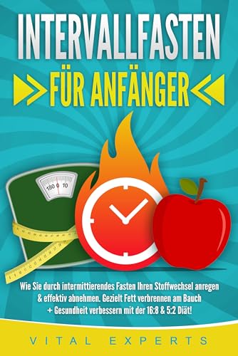 INTERVALLFASTEN FÜR ANFÄNGER: Wie Sie durch intermittierendes Fasten Ihren Stoffwechsel anregen & effektiv abnehmen. Gezielt Fett verbrennen am Bauch + Gesundheit verbessern mit der 16:8 & 5:2 Diät! von EoB