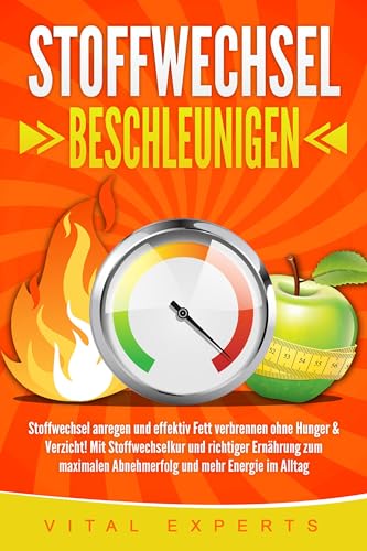 STOFFWECHSEL BESCHLEUNIGEN: Stoffwechsel anregen und effektiv Fett verbrennen ohne Hunger & Verzicht! Mit Stoffwechselkur und richtiger Ernährung zum maximalen Abnehmerfolg und mehr Energie im Alltag von Pegoa Global Media / EoB