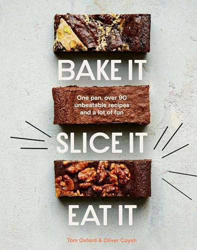 Bake It. Slice It. Eat It.: One Pan, over 90 Unbeatable Recipes and a Lot of Fun von Quadrille Publishing Ltd