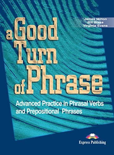 A GOOD TURN OF PHRASE ADVANCED IDIOM PRACTICE STUDENT'S BOOK 2