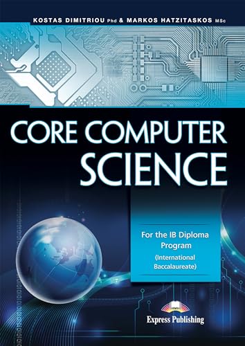 CORE COMPUTER SCIENCE FOR THE IB DIPLOMA PROGRAM INTERNATIONAL BACCALAUREATE