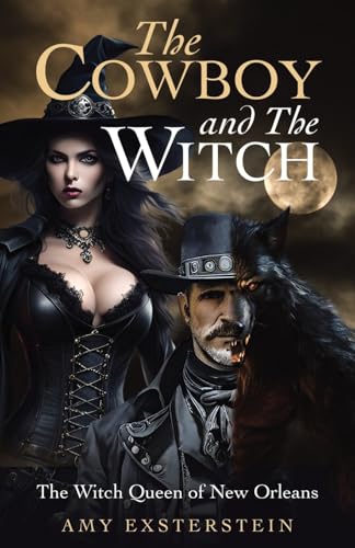The Cowboy and The Witch: The Witch Queen of New Orleans von Ewings Publishing LLC