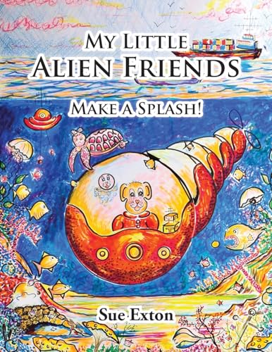 My Little Alien Friends: Make A Splash! von Grosvenor House Publishing Ltd