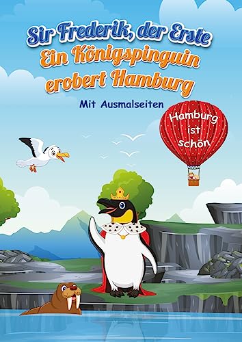 Sir Frederik, der Erste: Ein Königspinguin erobert Hamburg von KJM Buchverlag