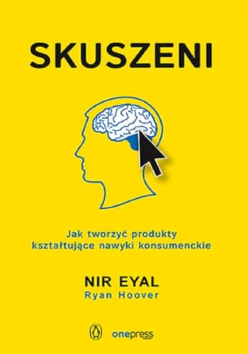 Skuszeni Jak tworzyć produkty kształtujące nawyki konsumenckie