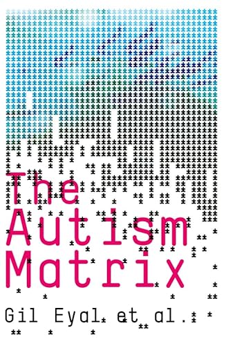 The Autism Matrix: The Social Origins of the Autism Epidemic von Polity