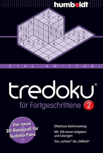 Tredoku für Fortgeschrittene 2: Der neue 3D-Ratespaß für Sudoku-Fans. Effektives Gehirntraining. Mit 100 neuen Aufgaben und Lösungen. Von ... und ... bis "höllisch" (humboldt - Freizeit & Hobby) von Humboldt
