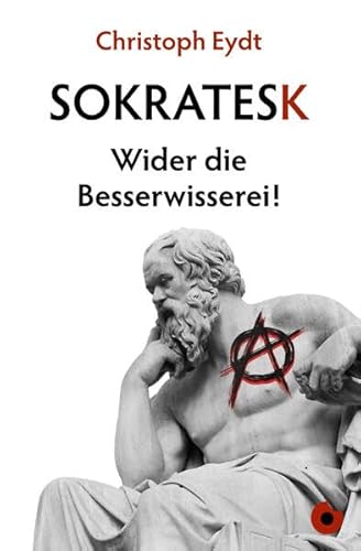 Sokratesk: Wider die Besserwisserei!