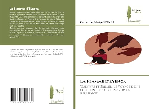 La Flamme d'Eyenga: "Survivre et Briller : Le Voyage d'une Orpheline seropositive vers la Résilience" La Flamme d'Eyenga: "Survivre et Briller : Le Voyage d'une Orpheline seropositive vers la Résilience" von Éditions Muse