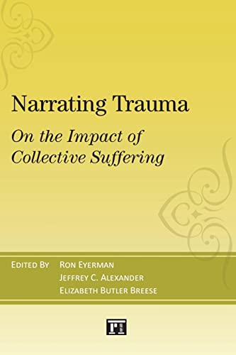 Narrating Trauma: On the Impact of Collective Suffering (The Yale Cultural Sociology Series)
