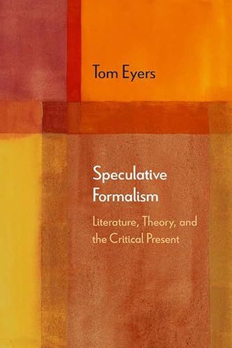 Speculative Formalism: Literature, Theory, and the Critical Present (Diaeresis) von Northwestern