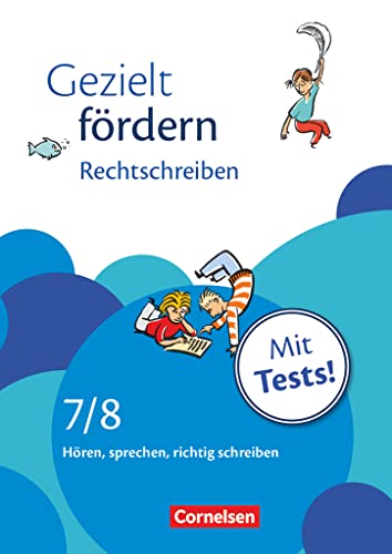 Gezielt fördern - Lern- und Übungshefte Deutsch - 7./8. Schuljahr: Rechtschreiben - Hören, sprechen, richtig schreiben - Arbeitsheft mit Lösungen und Tests