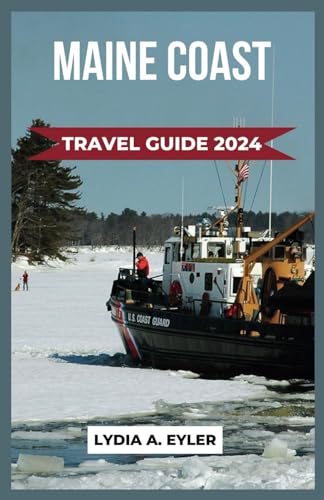 MAINE COAST TRAVEL GUIDE 2024: Captivating Coastal Charms: A Comprehensive Guide to Explore the Enchanting Coastline–Uncover Hidden Gems, Must-See Destinations, and Insider Tips for the Coastal region von Independently published