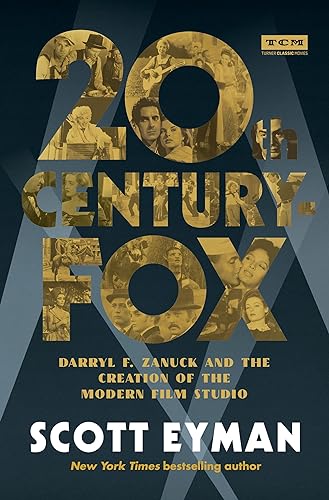 20th Century-Fox: Darryl F. Zanuck and the Creation of the Modern Film Studio (Turner Classic Movies)