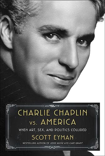 Charlie Chaplin vs. America: When Art, Sex, and Politics Collided