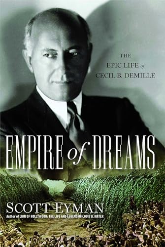 Empire of Dreams: The Epic Life of Cecil B. DeMille