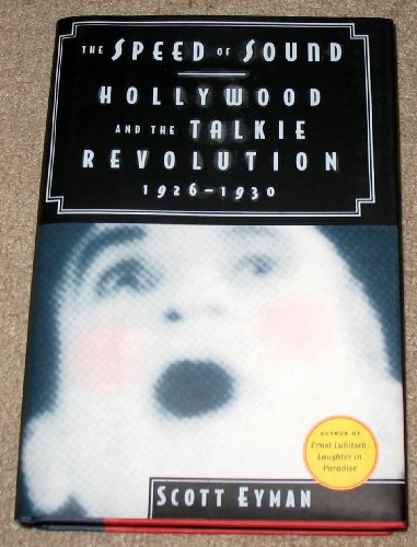 The Speed of Sound: Hollywood and the Talkie Revolution 1926-1930: Hollywood and the Talkie Revolution, 1926-30