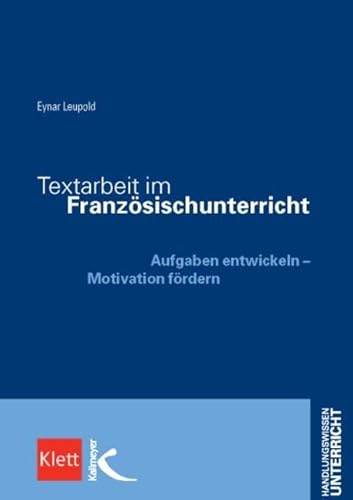 Textarbeit im Französischunterricht: Aufgaben entwickeln - Motivation fördern