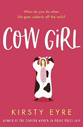 Cow Girl: shortlisted for the Katie Fforde Debut Romantic Novel Award – the perfect funny and feelgood romance for 2021