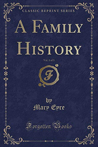 A Family History, Vol. 1 of 3 (Classic Reprint)