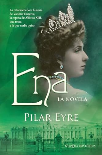 Ena, la novela: La estremecedora historia de Victoria Eugenia, la esposa de Alfonso XIII, una reina a la que nadie quiso. von LA ESFERA DE LOS LIBROS, S.L.