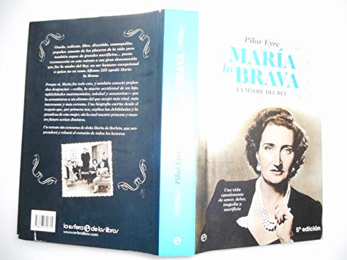 María la Brava, la madre del rey : una vida apasionante de amor, deber, tragedia y sacrificio