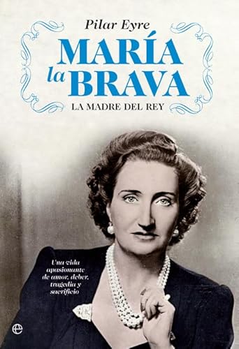 María la Brava: La madre del rey: una vida apasionante de amor, deber, tragedia y sacrificio. von LA ESFERA DE LOS LIBROS, S.L.