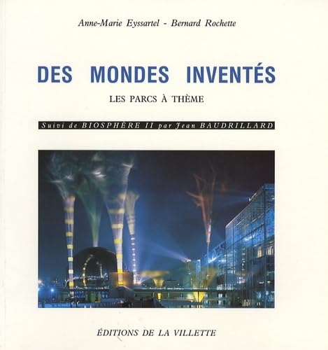 Des mondes inventes: Les parcs à thèmes suivi de Biosphère II von VILLETTE