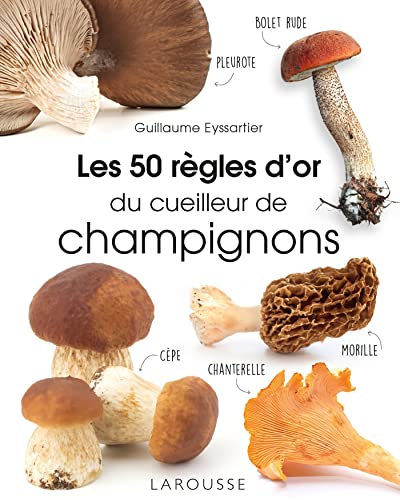 Les 50 règles d'or du cueilleur de champignons von LAROUSSE