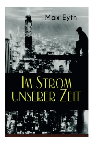 Im Strom unserer Zeit: Alle 3 Bände: Lehrjahre, Wanderjahre & Meisterjahre von E-Artnow