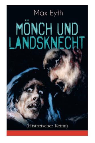Mönch und Landsknecht (Historischer Krimi): Mittelalter-Roman (Aus der Zeit des deutschen Bauernkriegs)