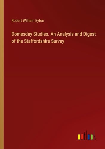 Domesday Studies. An Analysis and Digest of the Staffordshire Survey von Outlook Verlag