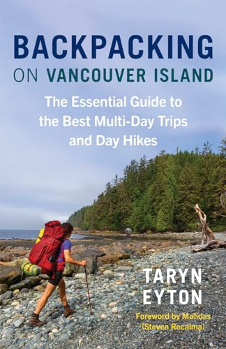 Backpacking on Vancouver Island: The Essential Guide to the Best Multi-Day Trips and Day Hikes von Greystone Books