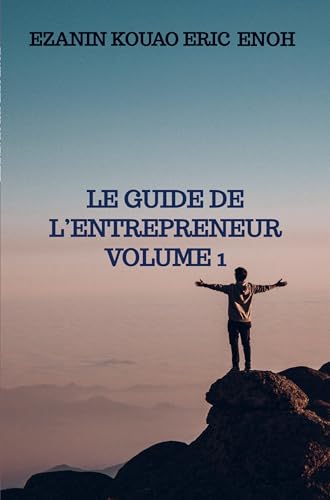 LE GUIDE DE L¿ENTREPRENEUR Volume 1 von Bookmundo