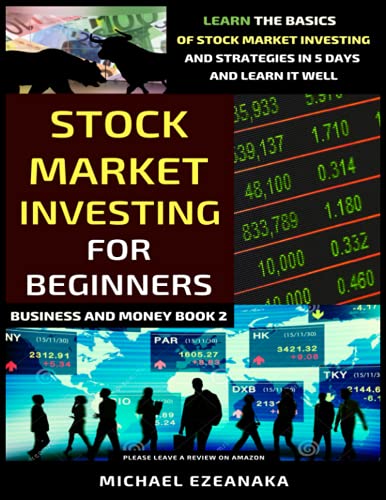 Stock Market Investing For Beginners: Learn The Basics Of Stock Market Investing And Strategies In 5 Days And Learn It Well (Business And Money Series) von Independently published