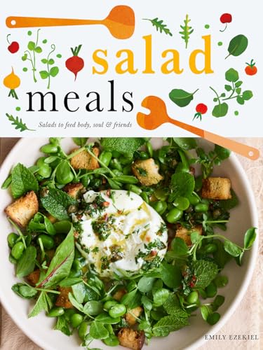 Salad Meals: Salads to Feed Body, Soul & Friends Salad Meals: Salads to Feed Body, Soul & Friends von Hardie Grant US